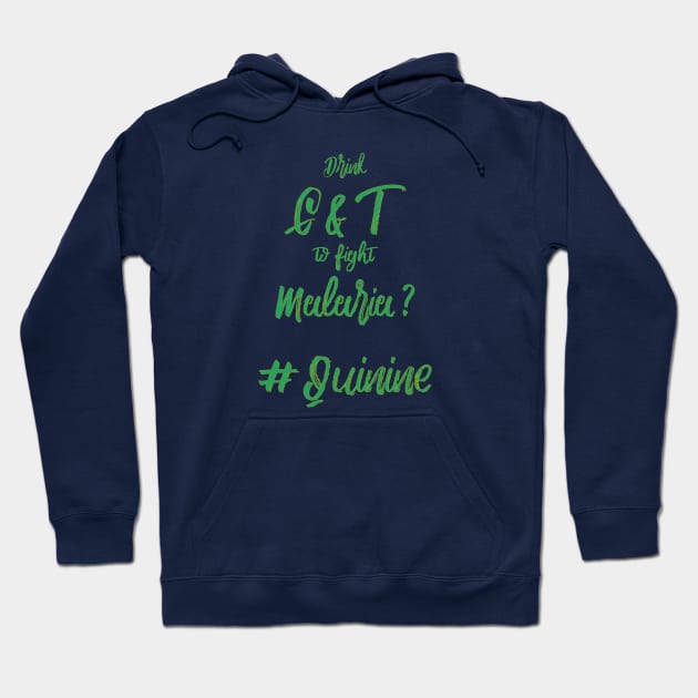 Cure Malaria, drink Gin and Tonic Hoodie by StopperSaysDsgn